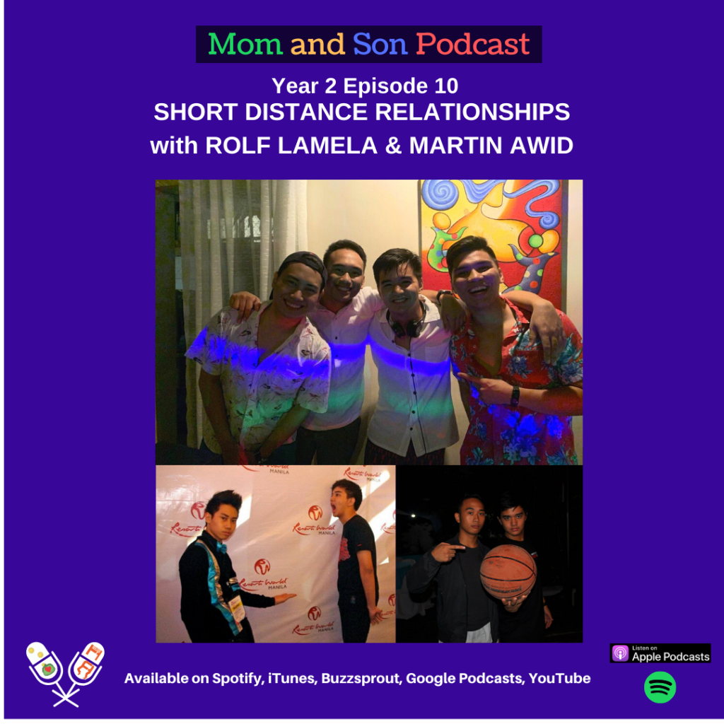 Mom and Son Podcast – Year 2 Episode 10 (SHORT DISTANCE RELATIONSHIPS with ROLF LAMELA & MARTIN AWID)