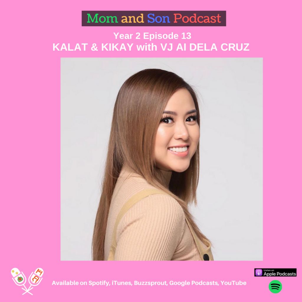 Mom and Son Podcast – Year 2 Episode 13 (KALAT & KIKAY with VJ AI DELA CRUZ)