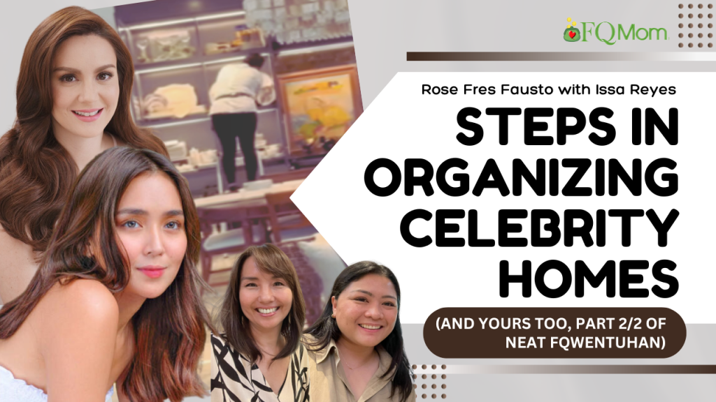 Steps in Organizing Celebrity Homes (and yours too, Part 2/2 of Neat FQwentuhan)