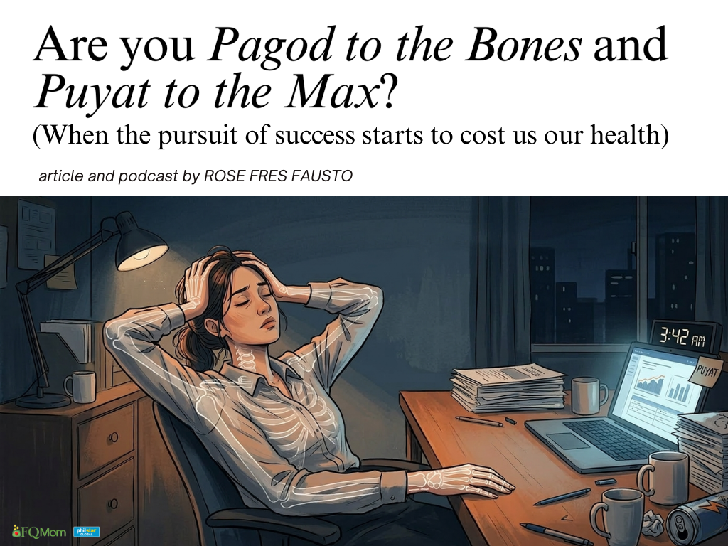 Are you Pagod to the Bones and Puyat to the Max? (When the pursuit of success starts to cost us our health)